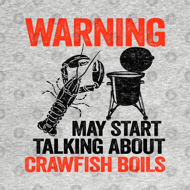 Warning May Start Talking About Crawfish Boils Funny Crawfish by Kuehni